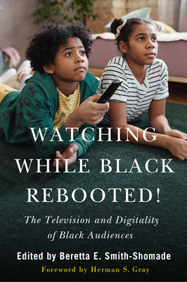 Watching While Black Rebooted!: The Television and Digitality of Black Audiences Cover Image