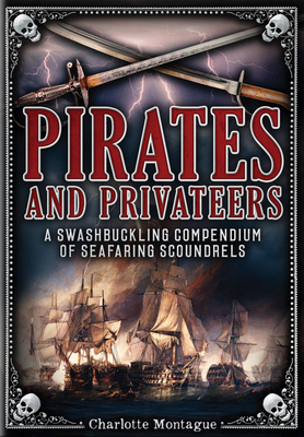 Pirates and Privateers: A Swashbuckling Compendium of Seafaring Scoundrels (Oxford People #17)