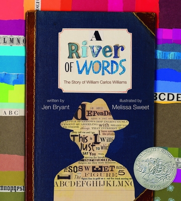 A River of Words: The Story of William Carlos Williams By Jen Bryant, Melissa Sweet (Illustrator) Cover Image