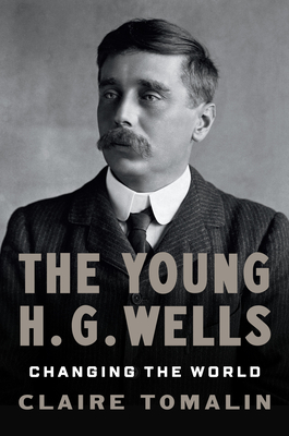 The Young H. G. Wells: Changing the World By Claire Tomalin Cover Image