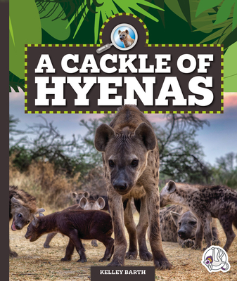 A Cackle of Hyenas (Safari Animal Families)