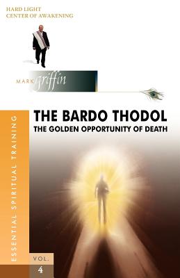 The Bardo Thodol - A Golden Opportunity By Mark Griffin, Evelyn Jacob (Editor), Mindy Rosenblatt (Editor) Cover Image