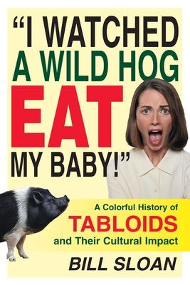 Cover for I Watched a Wild Hog Eat My Baby