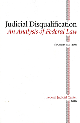 Judicial Disqualifiation:  An Analysis of Federal Law: An Analysis of Federal Law Cover Image