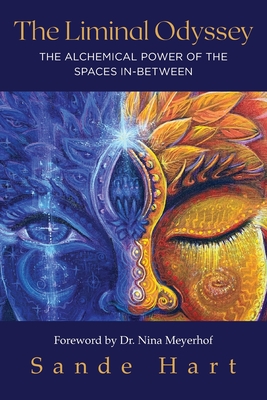 The Liminal Odyssey, The Alchemical Power of The Spaces In-Between By Sande Hart Cover Image