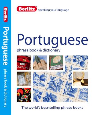 Berlitz Portuguese Phrase Book & Dictionary (Berlitz Phrase Book & Dictionary: Portuguese)