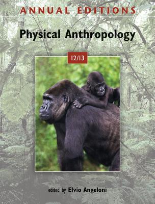 Annual Editions: Physical Anthropology 12/13 Annual Editions: Physical Anthropology 12/13 By Elvio Angeloni Cover Image
