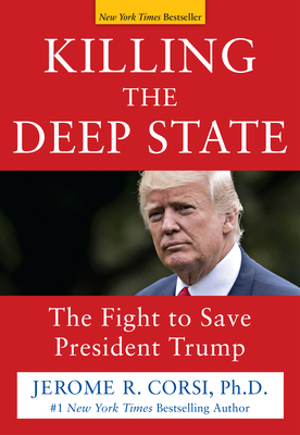 Killing the Deep State: The Fight to Save President Trump Cover Image