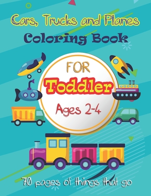 Tractor Coloring Books for Kids Ages 2-4: Cars, trains, tractors, trucks,  Planes coloring book for Toddlers and Preschool (Paperback) 