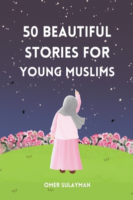 50 Beautiful Stories for Young Muslims Cover Image
