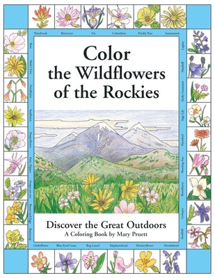 Color the Wildflowers of the Rockies: Discover the Great Outdoors (Pruett)