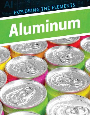 Aluminum (Exploring the Elements) By Anita Louise McCormick Cover Image