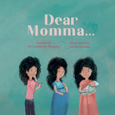 Dear Momma... By Catherine Murphy, Ira Baykovska (Illustrator) Cover Image