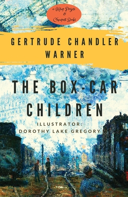 The Box-Car Children By Gertrude Chandler Warner, Dorothy Lake Gregory (Illustrator) Cover Image