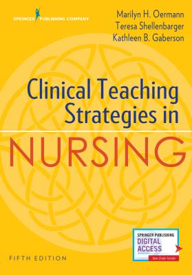 Clinical Teaching Strategies in Nursing By Marilyn H. Oermann, Teresa Shellenbarger, Kathleen Gaberson Cover Image
