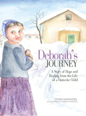 Deborah's Journey: A Story of Hope and Healing from the Life of a Hutterite Child Cover Image