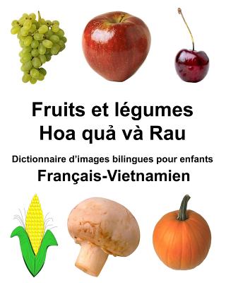 Français-Vietnamien Fruits et légumes Dictionnaire d'images bilingues pour enfants Cover Image