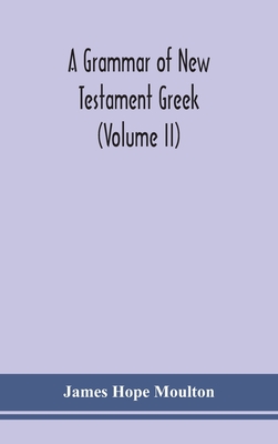 A grammar of New Testament Greek (Volume II) Cover Image