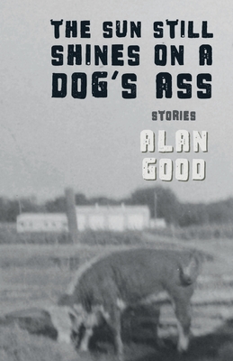 Cover for The Sun Still Shines on a Dog's Ass