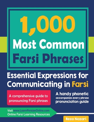 1000 Most Common Farsi Phrases: Essential Expressions for Communicating in Farsi By Reza Nazari Cover Image