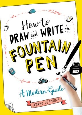 How to Draw and Write in Fountain Pen: A Modern Guide