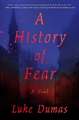 A History of Fear: A Novel By Luke Dumas Cover Image