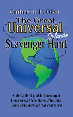 The Great Universal Studios Orlando Scavenger Hunt: A detailed path through Universal Studios Florida and Universal's Islands of Adventure Cover Image