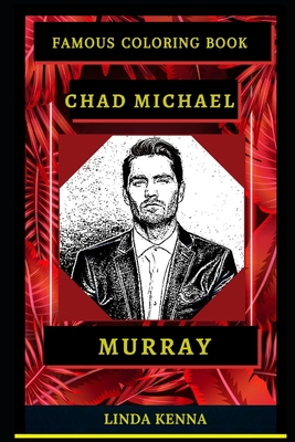Chad Michael Murray Famous Coloring Book: Whole Mind Regeneration and Untamed Stress Relief Coloring Book for Adults Cover Image