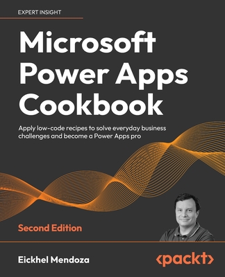 Microsoft Power Apps Cookbook - Second Edition: Apply low-code recipes to solve everyday business challenges and become a Power Apps pro Cover Image