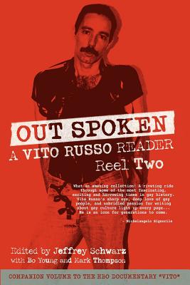 Out Spoken: A Vito Russo Reader - Reel Two By Vito Russo, Jeffrey Schwarz (Editor), Mark And Bo Thompson and Young (Editor) Cover Image