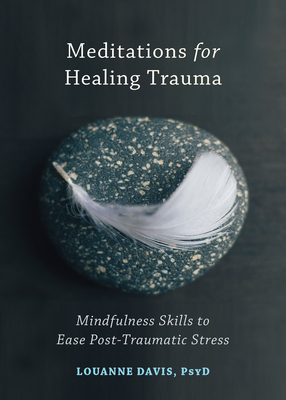 Meditations for Healing Trauma: Mindfulness Skills to Ease Post-Traumatic Stress Cover Image