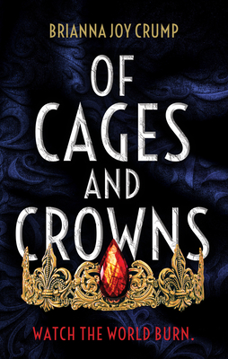 Of Cages and Crowns (The Culled Crown #1)