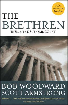 The Brethren: Inside the Supreme Court By Bob Woodward, Scott Armstrong Cover Image