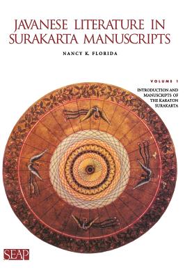 Javanese Literature in Surakarta Manuscripts: Introduction and Manuscripts of the Karaton Surakarta By Nancy K. Florida Cover Image