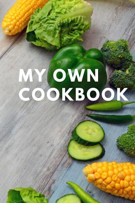 My Own Cookbook: 110 Pages Notebook With Place For Your Favourite Recipes Cover Image