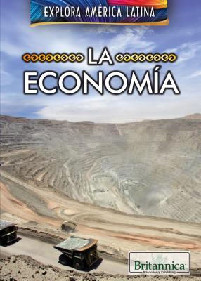 La Economía (the Economy of Latin America) By Carla Mooney, Esther Sarfatti (Translator) Cover Image