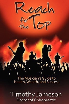 Reach for the Top: The Musician's Guide to Health, Wealth and Success Cover Image