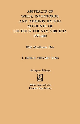 Abstracts of Wills, Inventories and Administration Accounts of Loudoun County, Virginia, 1757-1800 (Improved) Cover Image