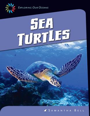 Sea Turtles (21st Century Skills Library: Exploring Our Oceans) By Samantha Bell Cover Image