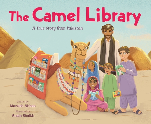 The Camel Library: A True Story from Pakistan By Marzieh Abbas, Anain Shaikh (Illustrator) Cover Image