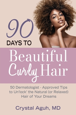 90 Days to Beautiful Curly Hair: 50 Dermatologist-Approved Tips to Un