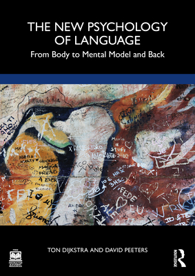 The New Psychology of Language: From Body to Mental Model and Back Cover Image