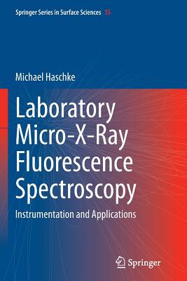 Laboratory Micro-X-Ray Fluorescence Spectroscopy: Instrumentation and Applications (Springer Surface Sciences #55)