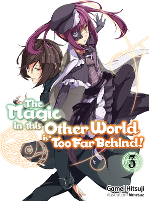 The Magic in This Other World Is Too Far Behind! Volume 3 Cover Image