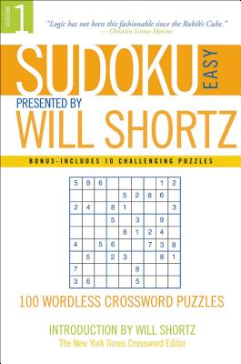 Sudoku Easy Presented by Will Shortz Volume 1: 100 Wordless Crossword Puzzles By Will Shortz (Introduction by) Cover Image