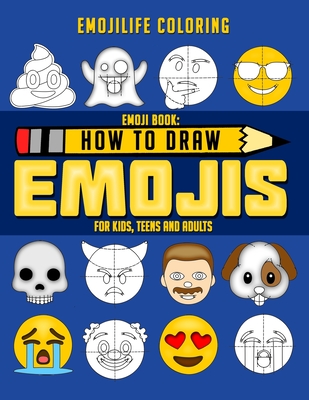 How to Draw Emojis: Learn to Draw 50 of your Favourite Emojis - For Kids, Teens & Adults By Emojilife Coloring Cover Image