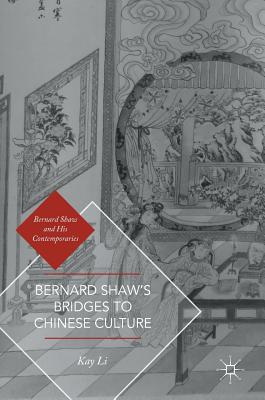 Bernard Shaw's Bridges to Chinese Culture (Bernard Shaw and His Contemporaries) Cover Image