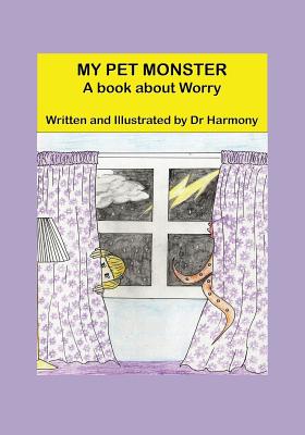 My Pet Monster- A book about Worry (Building Resilience #1)