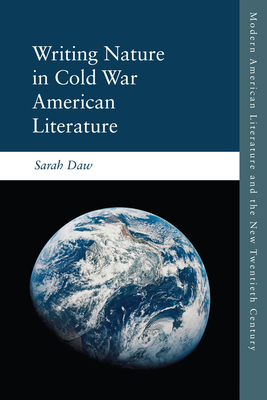 Writing Nature in Cold War American Literature By Sarah Daw Cover Image