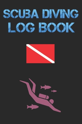 Scuba Diving Log Book: Diver My Diving Log Book for Scuba Diving 110 Pages To Log Your Dives For Amateurs to Professionals Cover Image